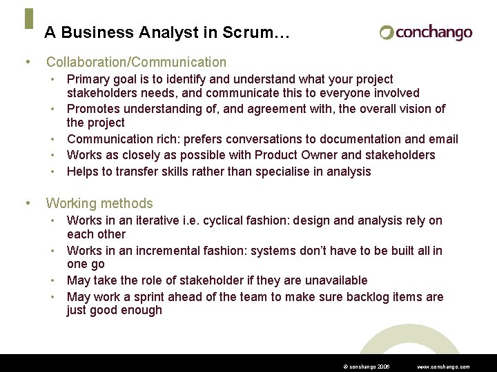 A Business Analyst in Scrum… • Collaboration/Communication • Primary goal is to identify and