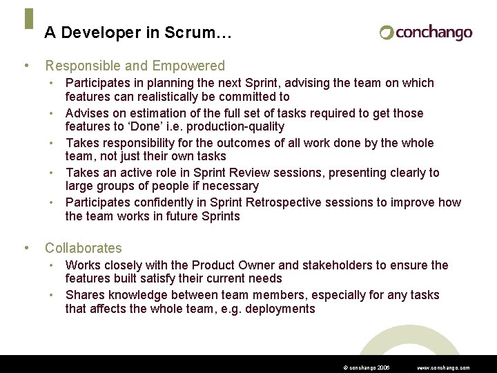 A Developer in Scrum… • Responsible and Empowered • Participates in planning the next