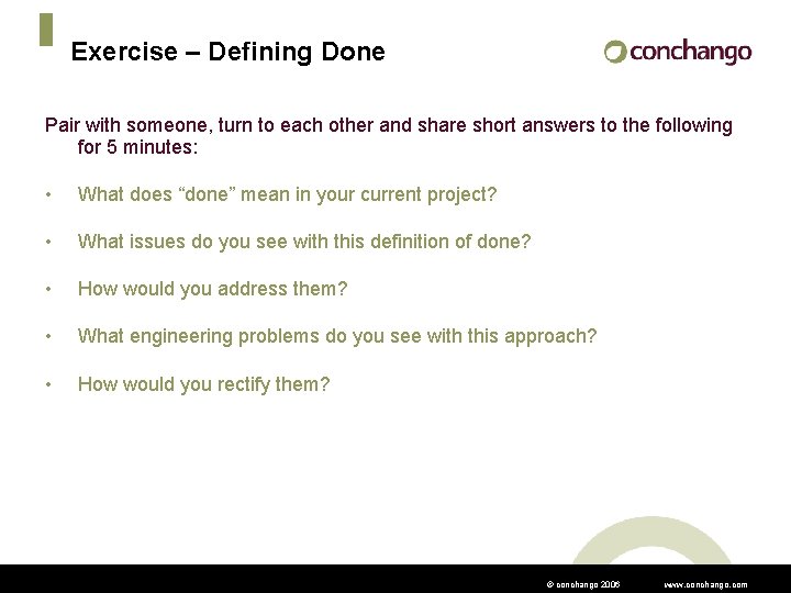 Exercise – Defining Done Pair with someone, turn to each other and share short