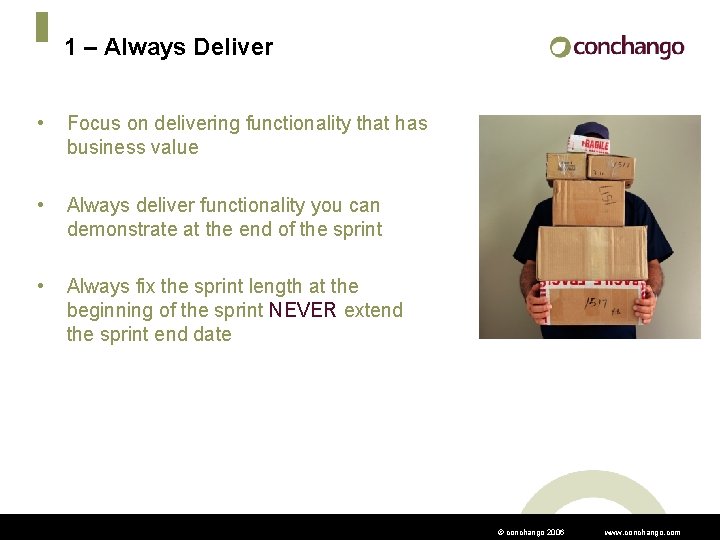1 – Always Deliver • Focus on delivering functionality that has business value •