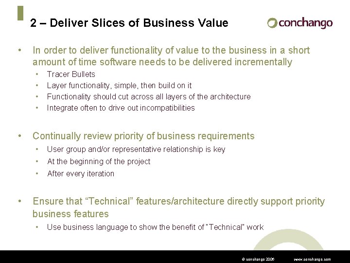 2 – Deliver Slices of Business Value • In order to deliver functionality of
