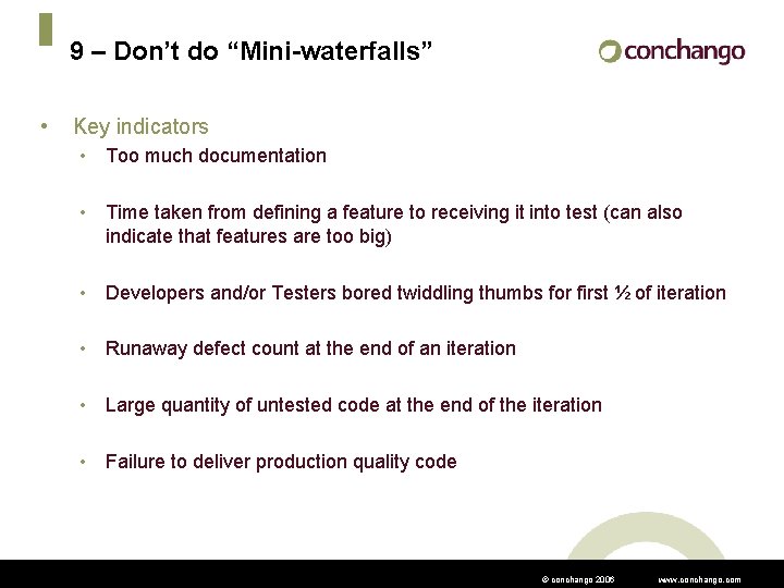 9 – Don’t do “Mini-waterfalls” • Key indicators • Too much documentation • Time