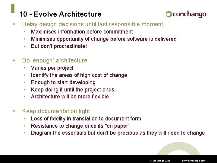 10 - Evolve Architecture • Delay design decisions until last responsible moment • Maximises