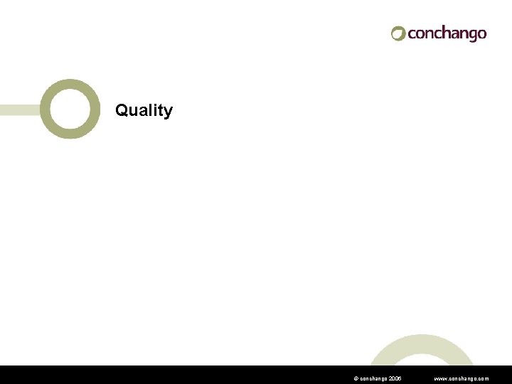 Quality © conchango 2006 www. conchango. com 
