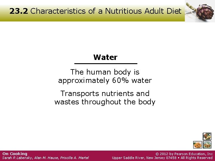 23. 2 Characteristics of a Nutritious Adult Diet Water The human body is approximately