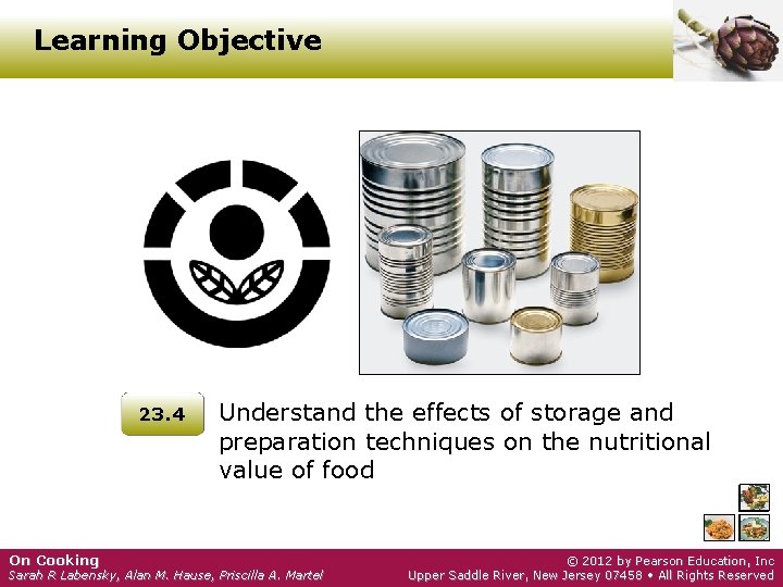 Learning Objective 23. 4 Understand the effects of storage and preparation techniques on the