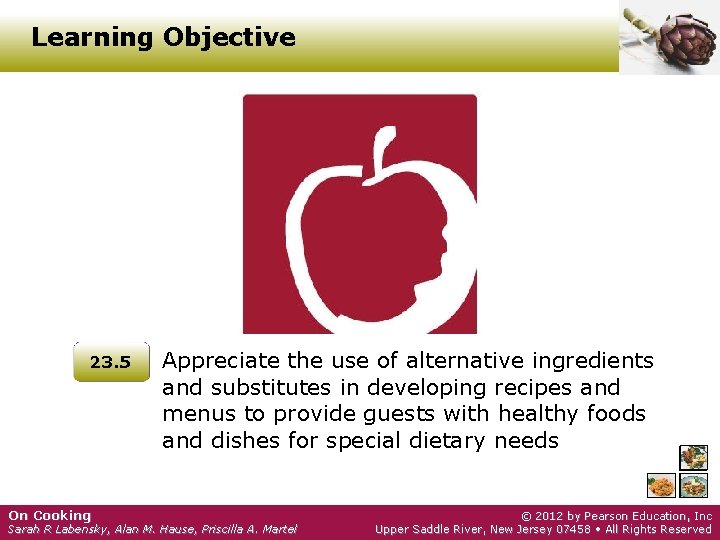 Learning Objective 23. 5 Appreciate the use of alternative ingredients and substitutes in developing