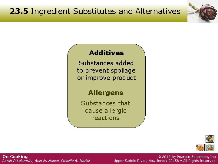 23. 5 Ingredient Substitutes and Alternatives Additives Substances added to prevent spoilage or improve