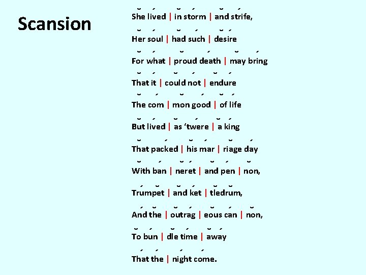 Scansion ´ | in storm ´ | and strife, ´ She lived ´ |