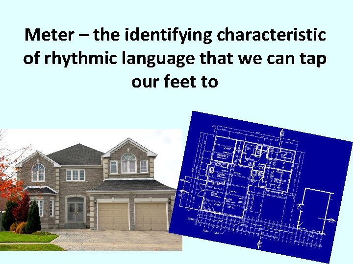 Meter – the identifying characteristic of rhythmic language that we can tap our feet