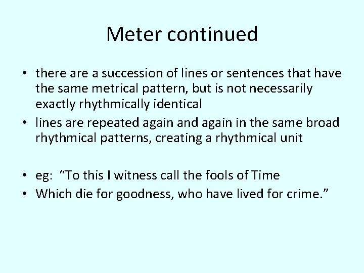 Meter continued • there a succession of lines or sentences that have the same