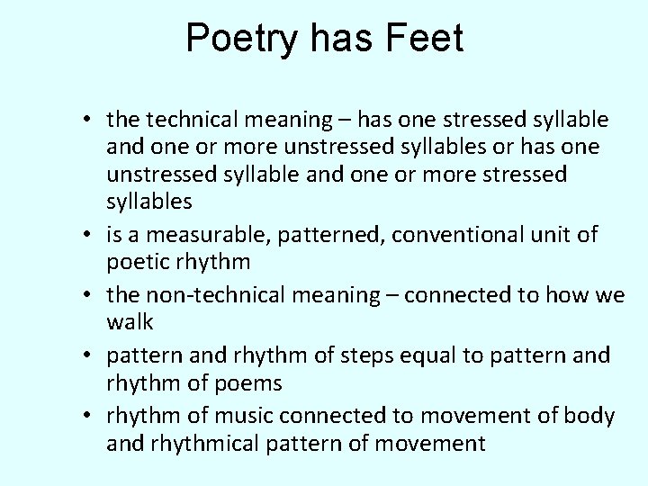 Poetry has Feet • the technical meaning – has one stressed syllable and one