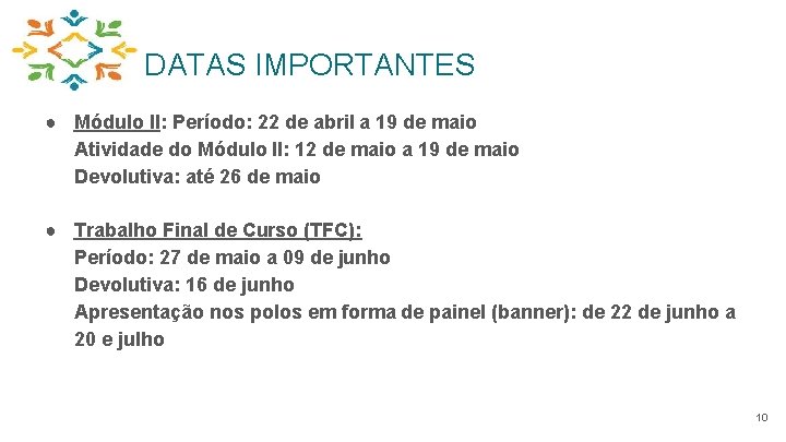 DATAS IMPORTANTES ● Módulo II: Período: 22 de abril a 19 de maio Atividade