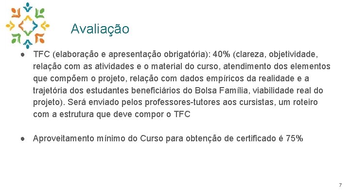 Avaliação ● TFC (elaboração e apresentação obrigatória): 40% (clareza, objetividade, relação com as atividades