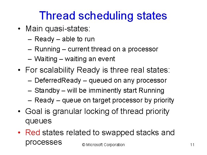 Thread scheduling states • Main quasi-states: – Ready – able to run – Running