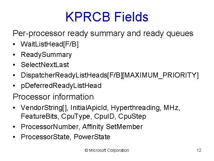 KPRCB Fields Per-processor ready summary and ready queues • • • Wait. List. Head[F/B]