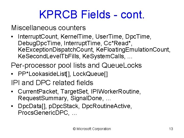 KPRCB Fields - cont. Miscellaneous counters • Interrupt. Count, Kernel. Time, User. Time, Dpc.