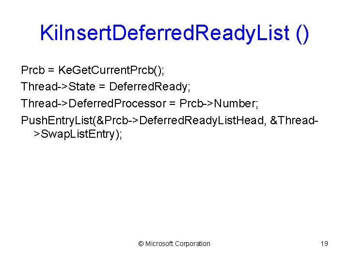 Ki. Insert. Deferred. Ready. List () Prcb = Ke. Get. Current. Prcb(); Thread->State =