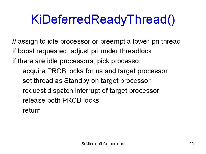 Ki. Deferred. Ready. Thread() // assign to idle processor or preempt a lower-pri thread