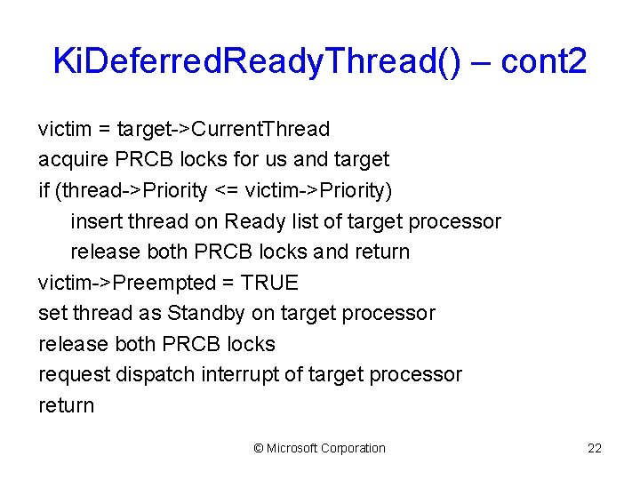 Ki. Deferred. Ready. Thread() – cont 2 victim = target->Current. Thread acquire PRCB locks