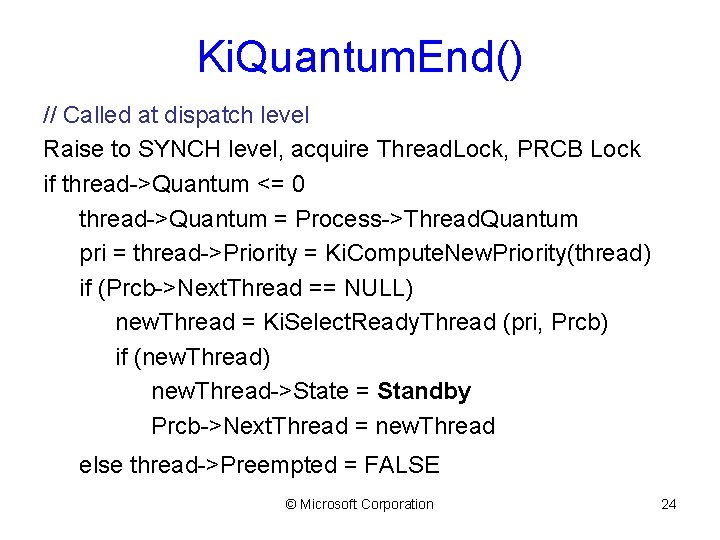 Ki. Quantum. End() // Called at dispatch level Raise to SYNCH level, acquire Thread.