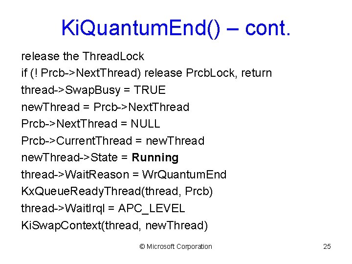 Ki. Quantum. End() – cont. release the Thread. Lock if (! Prcb->Next. Thread) release