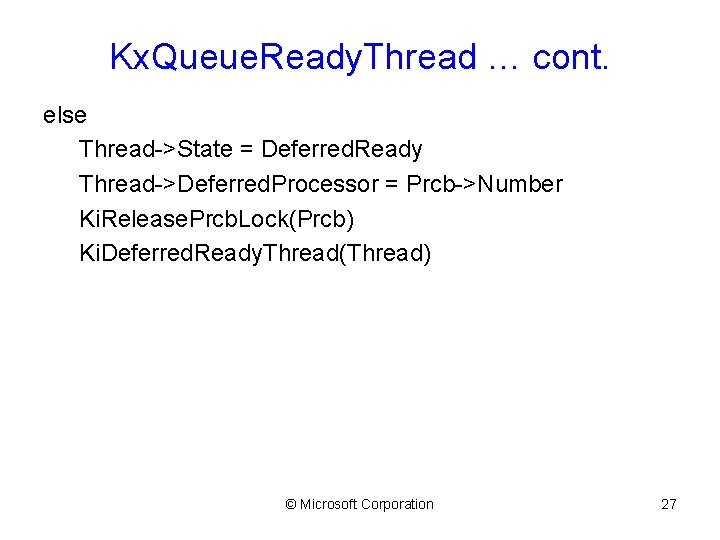 Kx. Queue. Ready. Thread … cont. else Thread->State = Deferred. Ready Thread->Deferred. Processor =