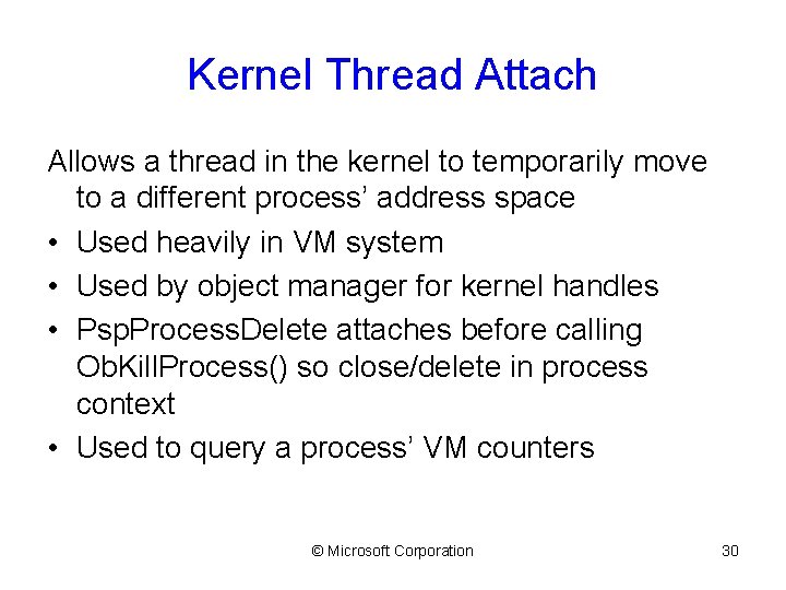 Kernel Thread Attach Allows a thread in the kernel to temporarily move to a