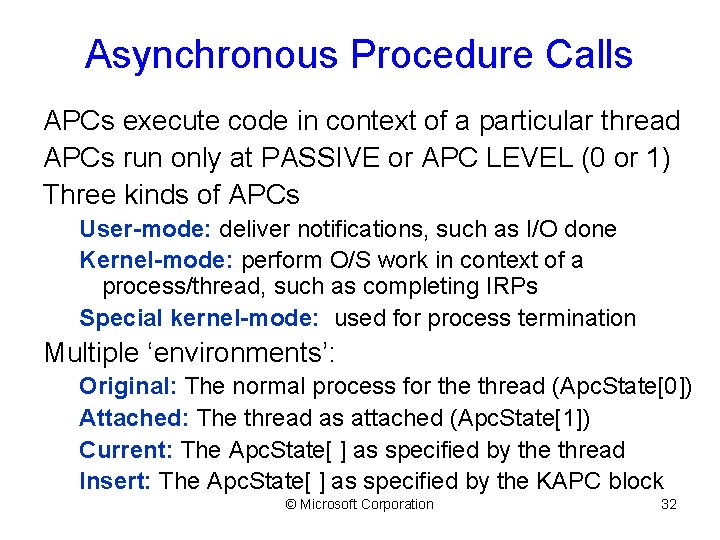 Asynchronous Procedure Calls APCs execute code in context of a particular thread APCs run