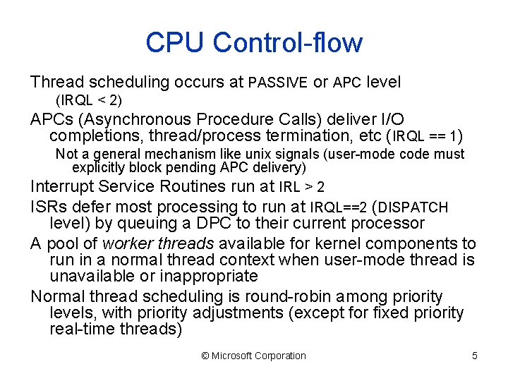 CPU Control-flow Thread scheduling occurs at PASSIVE or APC level (IRQL < 2) APCs