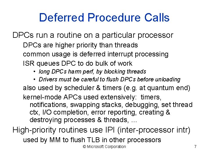 Deferred Procedure Calls DPCs run a routine on a particular processor DPCs are higher