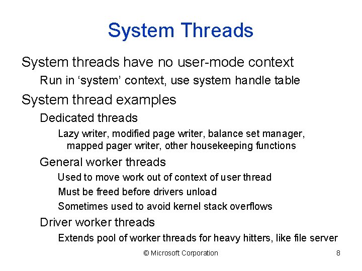 System Threads System threads have no user-mode context Run in ‘system’ context, use system