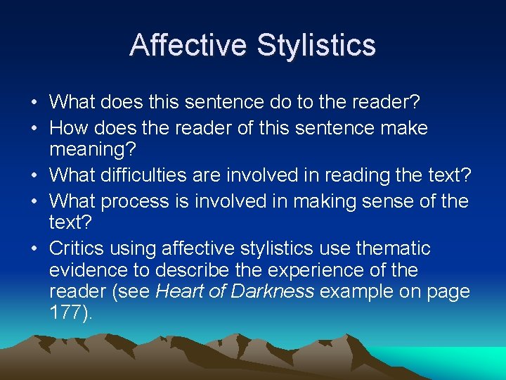 Affective Stylistics • What does this sentence do to the reader? • How does