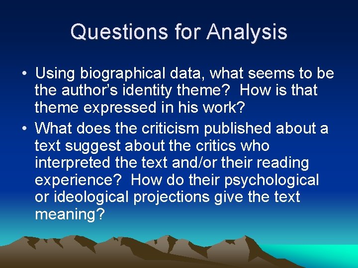 Questions for Analysis • Using biographical data, what seems to be the author’s identity