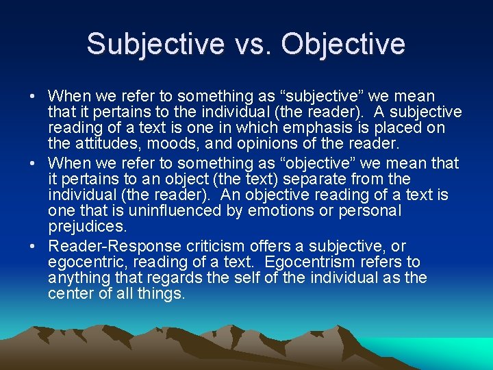 Subjective vs. Objective • When we refer to something as “subjective” we mean that