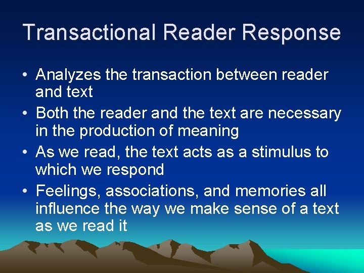 Transactional Reader Response • Analyzes the transaction between reader and text • Both the