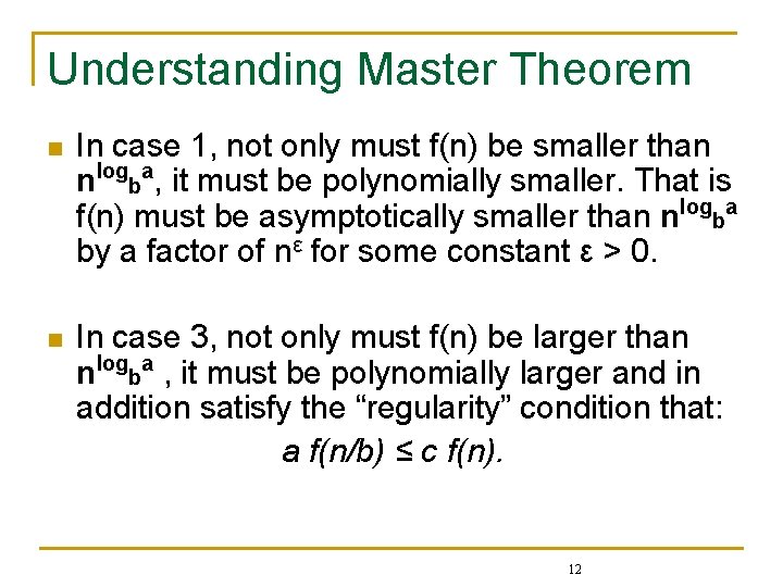 Understanding Master Theorem n In case 1, not only must f(n) be smaller than