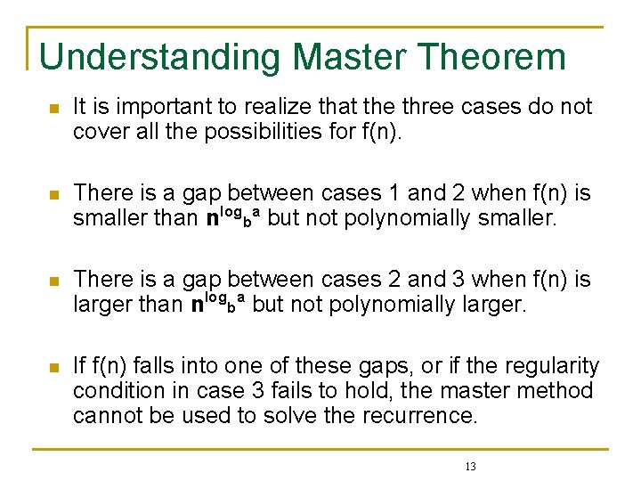 Understanding Master Theorem n It is important to realize that the three cases do