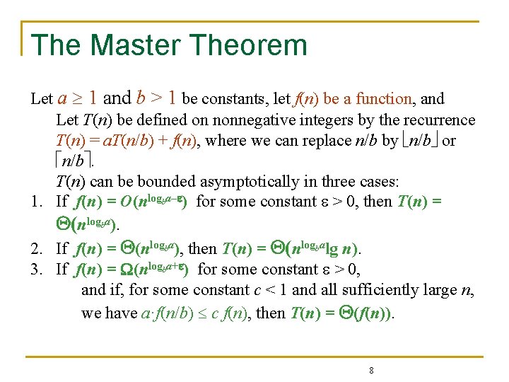 The Master Theorem Let a 1 and b > 1 be constants, let f(n)