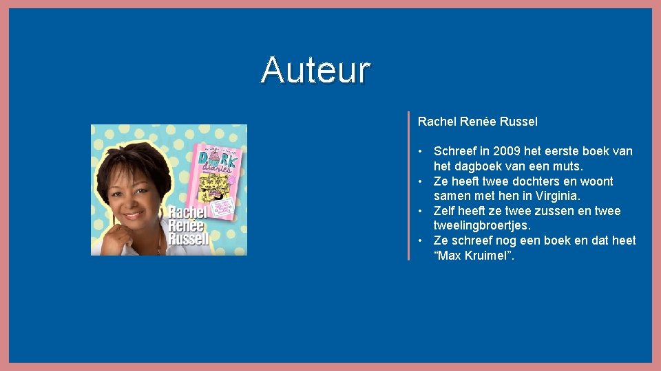 Auteur Rachel Renée Russel • Schreef in 2009 het eerste boek van het dagboek