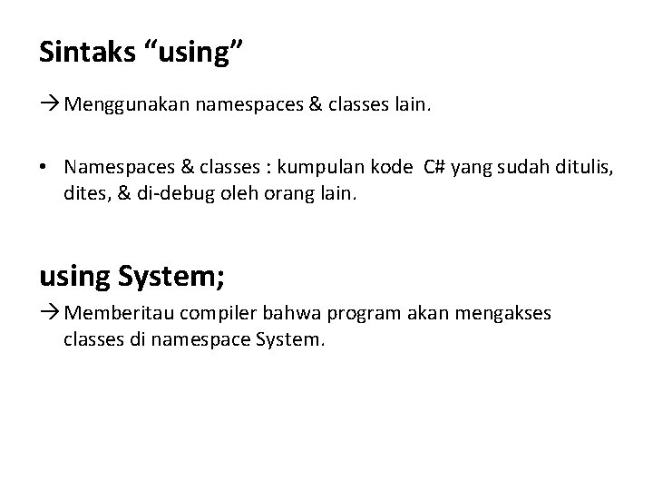 Sintaks “using” Menggunakan namespaces & classes lain. • Namespaces & classes : kumpulan kode