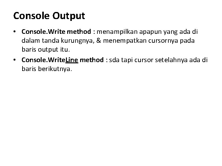 Console Output • Console. Write method : menampilkan apapun yang ada di dalam tanda