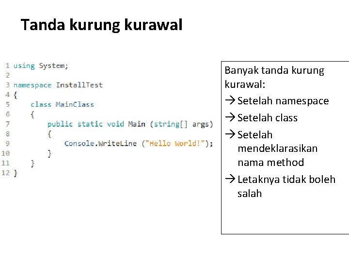 Tanda kurung kurawal Banyak tanda kurung kurawal: Setelah namespace Setelah class Setelah mendeklarasikan nama