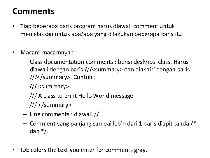 Comments • Tiap beberapa baris program harus diawali comment untuk menjelaskan untuk apa/apa yang