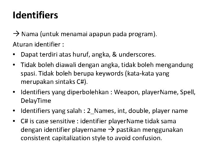Identifiers Nama (untuk menamai apapun pada program). Aturan identifier : • Dapat terdiri atas
