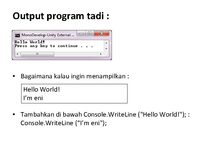 Output program tadi : • Bagaimana kalau ingin menampilkan : Hello World! I’m eni