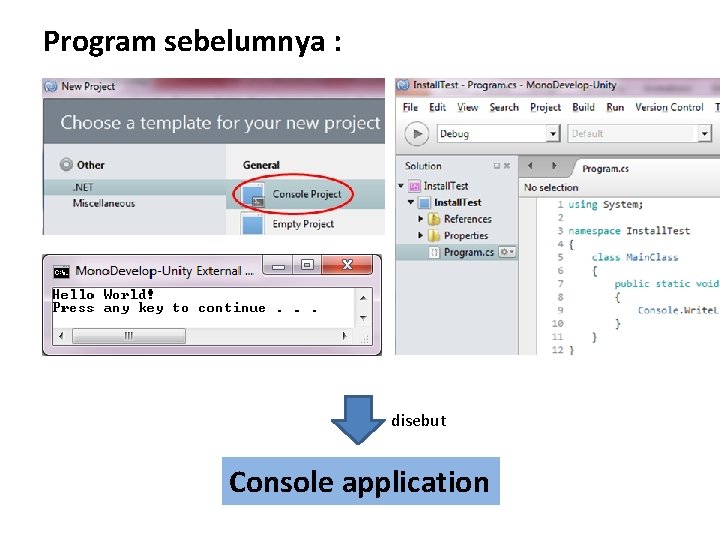 Program sebelumnya : disebut Console application 