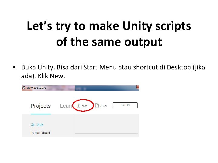 Let’s try to make Unity scripts of the same output • Buka Unity. Bisa