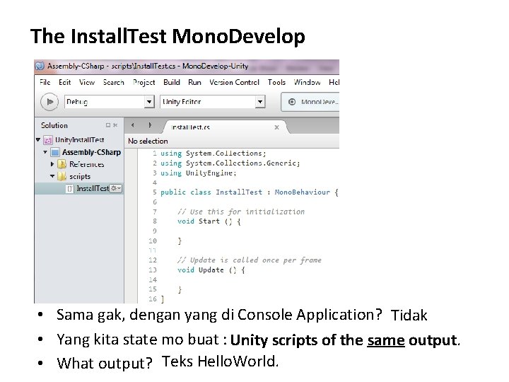 The Install. Test Mono. Develop • Sama gak, dengan yang di Console Application? Tidak