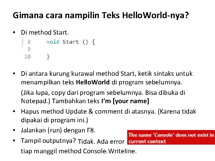 Gimana cara nampilin Teks Hello. World-nya? • Di method Start. • Di antara kurung